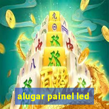 alugar painel led